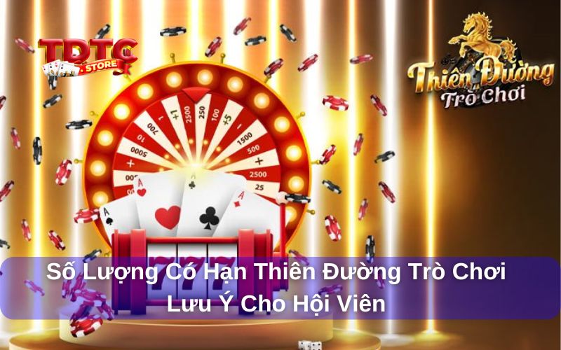 Số lượng có hạn Thiên Đường Trò Chơi được hiểu như thế nào?