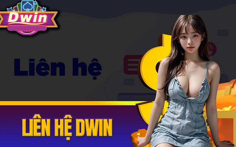 Những tình huống cần liên hệ Dwin
